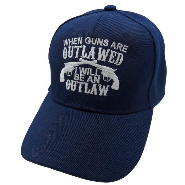When Guns Are Outlawed I Will Be An Outlaw Hat (Custom Embroidered)