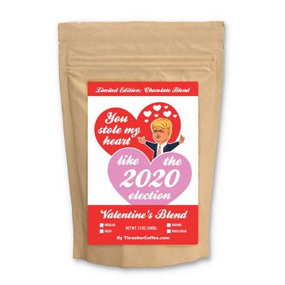 You Stole My Heart Like the 2020 Election Coffee Roast (Flavored)