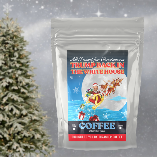All I Want for Christmas is Trump Back in the White House Coffee